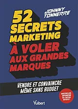 Broschiert 52 secrets marketing à voler aux grandes marques : vendre et convaincre même sans budget von Tonnerre