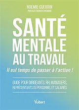 Broschiert Santé mentale au travail : il est temps de passer à l'action ! : guide pour dirigeants, RH, managers, représentants d... von Noémie Guerrin