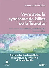 Broschiert Vivre avec le syndrome de Gilles de la Tourette : derrière les tics, le quotidien des porteurs du syndrome et de leur... von Pierre-Andre;fady, Benedicte Bizien