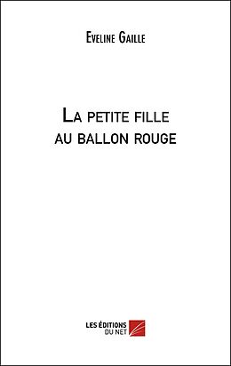 eBook (epub) La petite fille au ballon rouge de Gaille Eveline Gaille