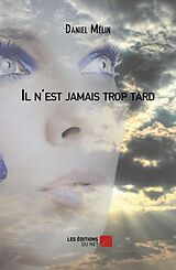 eBook (epub) Il n'est jamais trop tard de Melin Daniel Melin