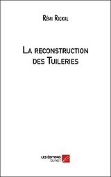 eBook (epub) La reconstruction des Tuileries de Rickal Remi Rickal