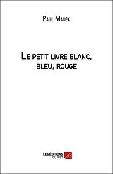 eBook (epub) Le petit livre blanc, bleu, rouge de Madec Paul Madec