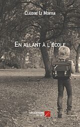 eBook (epub) En allant a l'ecole de Le Morvan Claudine Le Morvan