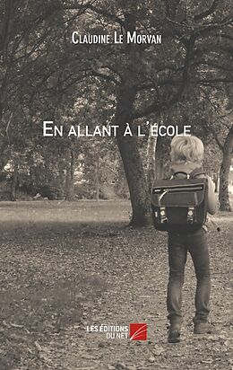 eBook (epub) En allant a l'ecole de Le Morvan Claudine Le Morvan