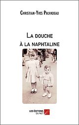 eBook (epub) La douche a la naphtaline de Palvadeau Christian-Yves Palvadeau