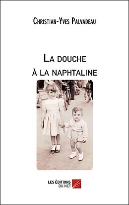 eBook (epub) La douche a la naphtaline de Palvadeau Christian-Yves Palvadeau