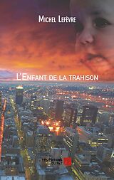 eBook (epub) L'enfant de la trahison de Lefevre Michel Lefevre