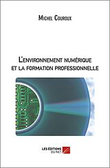 eBook (epub) L'environnement numerique et la formation professionnelle de Couroux Michel Couroux