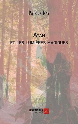 eBook (epub) Ayan et les lumieres magiques de Nay Patrick Nay