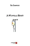 E-Book (epub) Je M'appelle Benoit von Charpentier Eric Charpentier