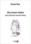 E-Book (epub) Une maman perdue Suivi d'Arnaud, le prince reveur von Duval Francoise Duval