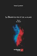 E-Book (epub) Le Baiser du feu et de la glace von Laurent Ivana Laurent