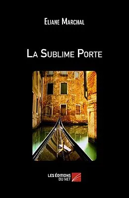 E-Book (epub) La Sublime Porte von Marchal Eliane Marchal