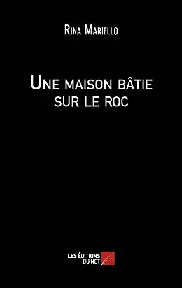 E-Book (epub) Une maison batie sur le roc von Mariello Rina Mariello