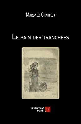 E-Book (epub) Le pain des tranchees von Charleux Margaux Charleux