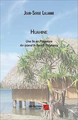 E-Book (epub) HUAHINE : Une ile en polynesie / An island in french Polynesia von Lalanne Jean-Serge Lalanne