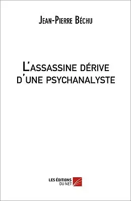 E-Book (epub) L'assassine derive d'une psychanalyste von Bechu Jean-Pierre Bechu