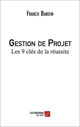E-Book (epub) Gestion de Projet - Les 9 cles de la reussite von Bardin Franck Bardin