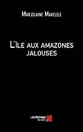 E-Book (epub) L'ile aux amazones jalouses von Makelele Marjolaine Makelele