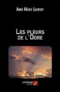 E-Book (epub) Les pleurs de l'Ogre von Laurent Anne Marie Laurent