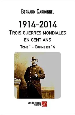 E-Book (epub) 1914-2014 - Trois guerres mondiales en cent ans von Carbonnel Bernard Carbonnel