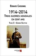 E-Book (epub) 1914-2014. Trois guerres mondiales en cent ans von Carbonnel Bernard Carbonnel