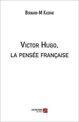 E-Book (epub) Victor Hugo, la pensee francaise von Kaspar Bernard-M Kaspar
