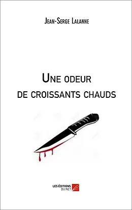 E-Book (epub) Une odeur de croissants chauds von Lalanne Jean-Serge Lalanne
