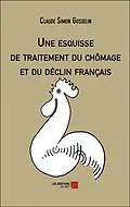 E-Book (epub) Une esquisse de traitement du chomage et du declin francais von Gosselin Claude Simon Gosselin