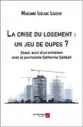 E-Book (epub) La crise du logement : un jeu de dupes ? von Leblanc Laugier Marianne Leblanc Laugier
