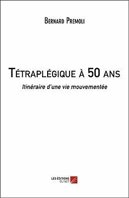 E-Book (epub) Tetraplegique a 50 ans von Premoli Bernard Premoli