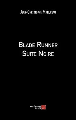 E-Book (epub) Blade Runner Suite Noire von Manuceau Jean-Christophe Manuceau