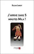 E-Book (epub) J'arrive dans 5 minutes Mila ! von Lambert Roseline Lambert