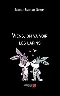 E-Book (epub) Viens, on va voir les lapins von Bachelard-Nicolas Mireille Bachelard-Nicolas
