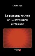 E-Book (epub) Le lumineux sentier de la revolution interieure von Jacob Constant Jacob