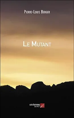 E-Book (epub) Le Mutant von Berger Pierre-Louis Berger