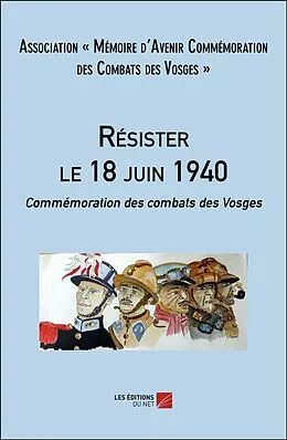 E-Book (epub) Resister le 18 juin 1940 von Association Â« Memoire d'Avenir Commemoration des Combats des Vo