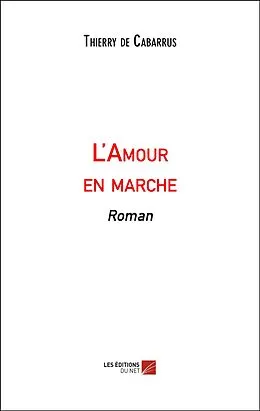 E-Book (epub) L'Amour en marche von de Cabarrus Thierry de Cabarrus