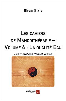 eBook (epub) Les cahiers de Manoqithérapie - Volume 4 : La qualité Eau de Olivier Gerard Olivier