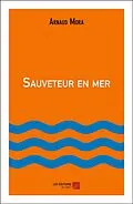 E-Book (epub) Sauveteur en mer von Mora Arnaud Mora