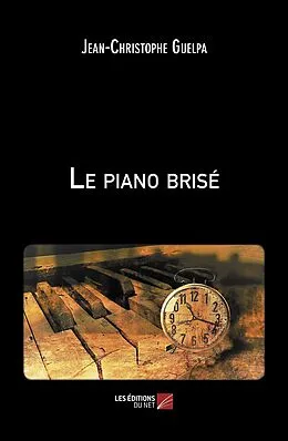 E-Book (epub) Le piano brisé von Guelpa Jean-Christophe Guelpa