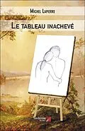 E-Book (epub) Le tableau inachevé von Lapierre Michel Lapierre