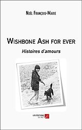 eBook (epub) Wishbone Ash for ever de Francois-Marie Noel Francois-Marie