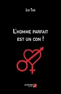 E-Book (epub) L'homme parfait est un con ! von Taix Lily Taix