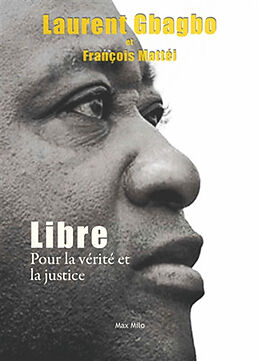 Broché Libre : pour la vérité et la justice de Laurent; Mattei, François Gbagbo