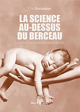 Broschiert La science au-dessus du berceau : la recherche au service des 0 à 6 ans von Erik Gustafsson