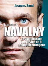 Broschiert L'affaire Navalny : le complotisme au service de la politique étrangère von Jacques Baud