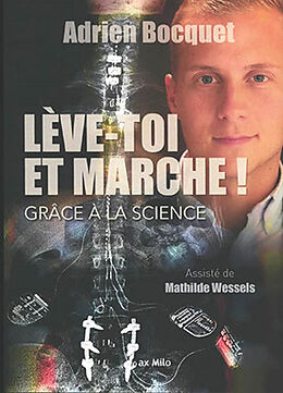 Broché Lève-toi et marche ! : grâce à la science de Adrien; Wessels, Mathilde Bocquet