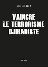 Broché Vaincre le terrorisme djihadiste de Jacques Baud